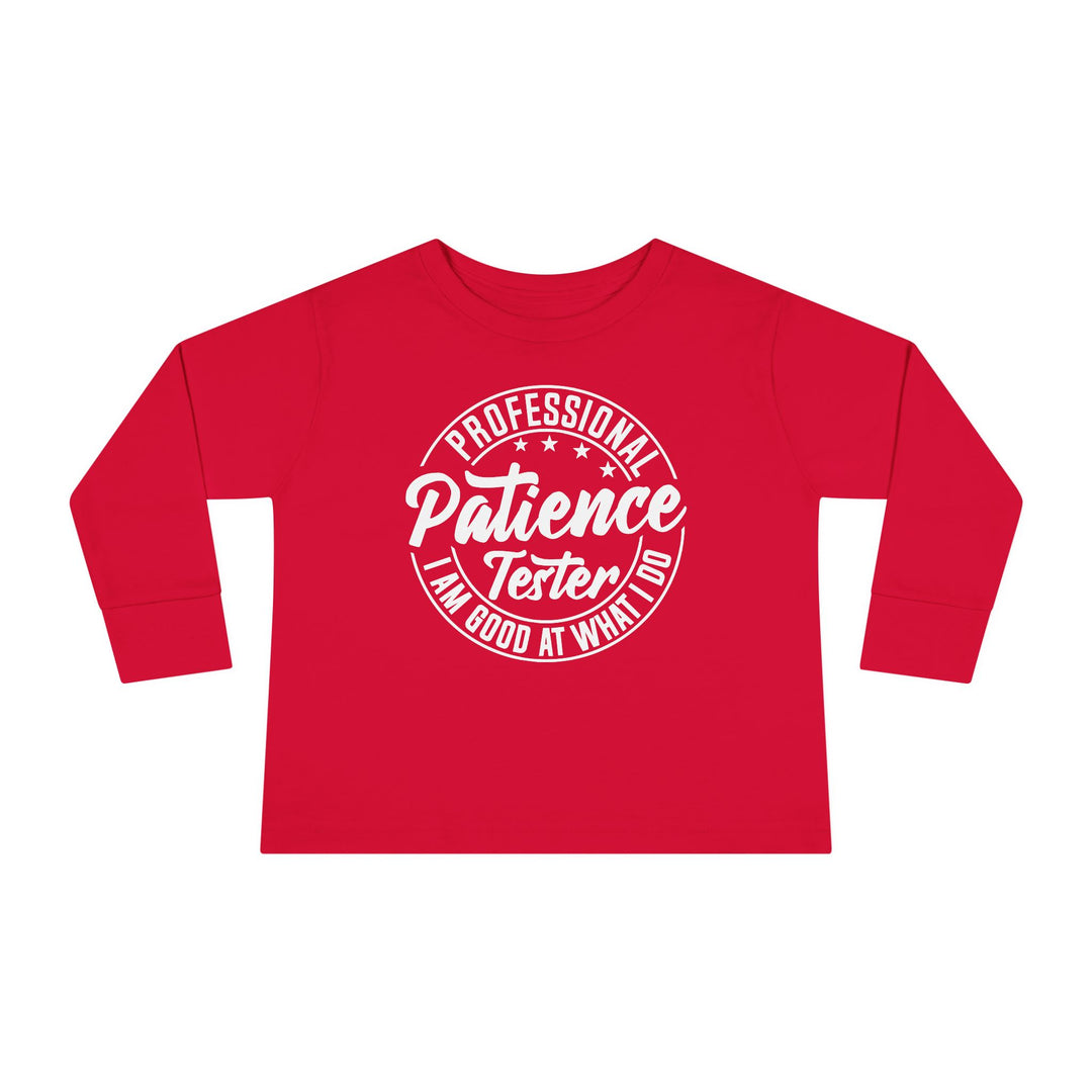 Professional Patience Tester - Toddler Long Sleeve Tee