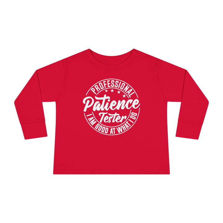 Professional Patience Tester - Toddler Long Sleeve Tee