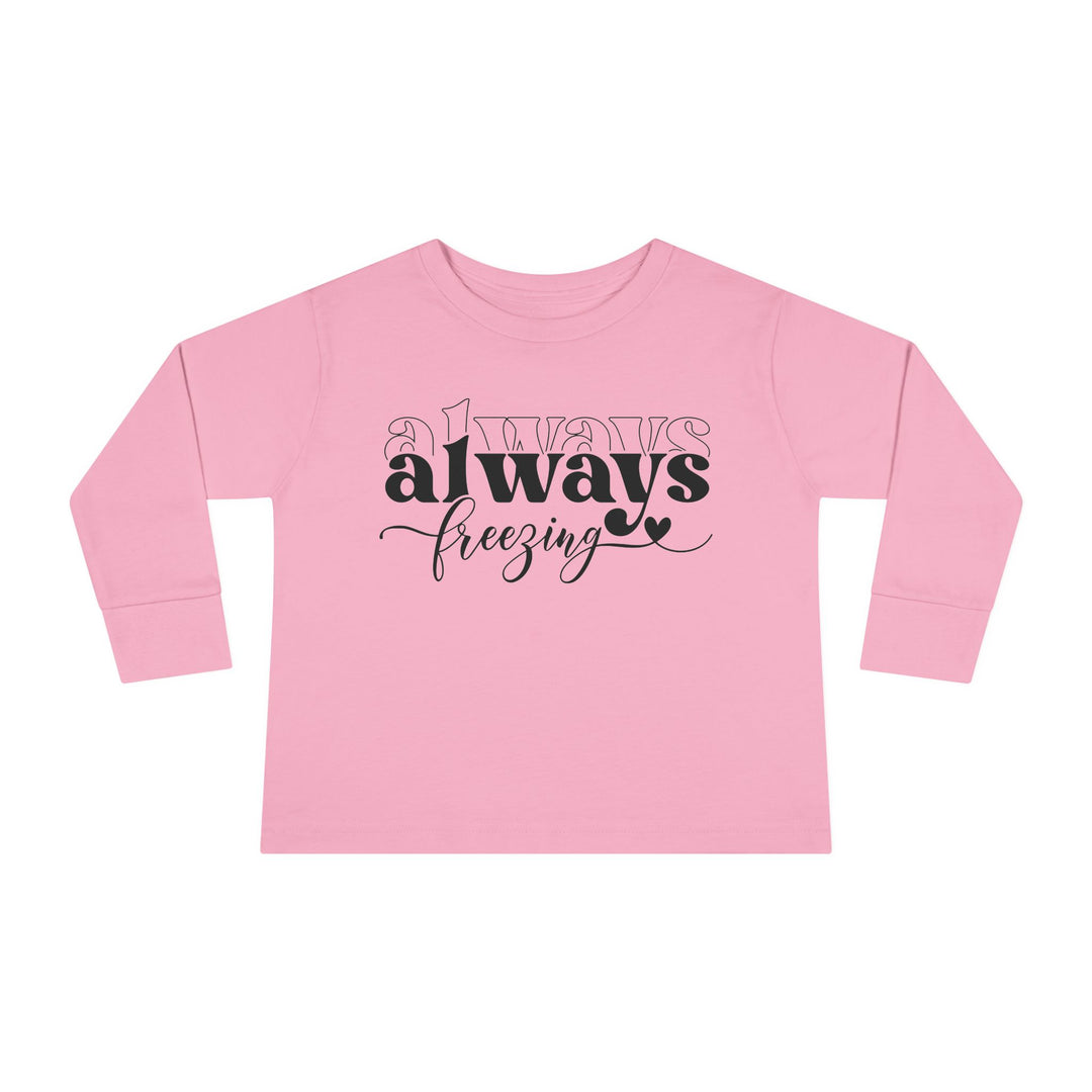 Always Freezing - Toddler Long Sleeve Tee