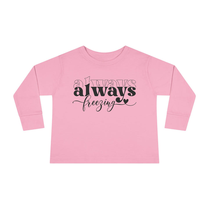 Always Freezing - Toddler Long Sleeve Tee