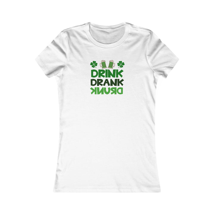 Drink Drank Drunk - Women's Favorite Tee