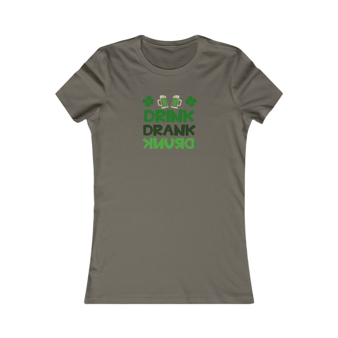 Drink Drank Drunk - Women's Favorite Tee