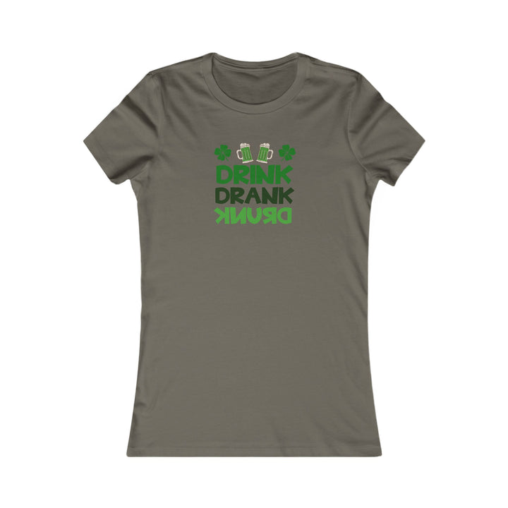 Drink Drank Drunk - Women's Favorite Tee