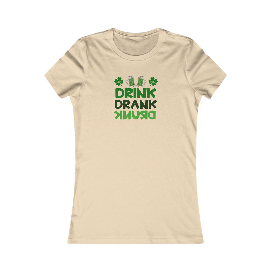 Drink Drank Drunk - Women's Favorite Tee