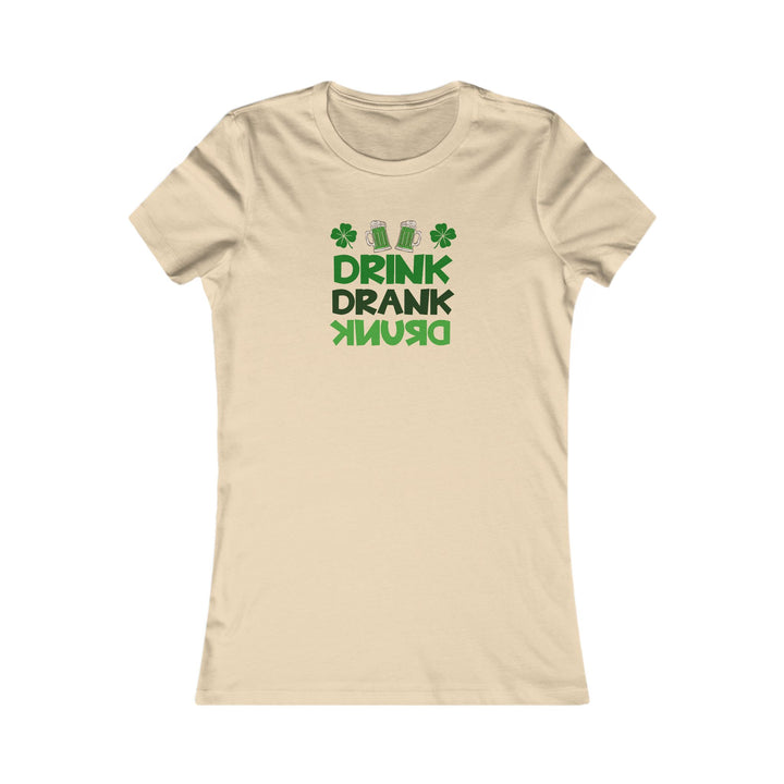 Drink Drank Drunk - Women's Favorite Tee