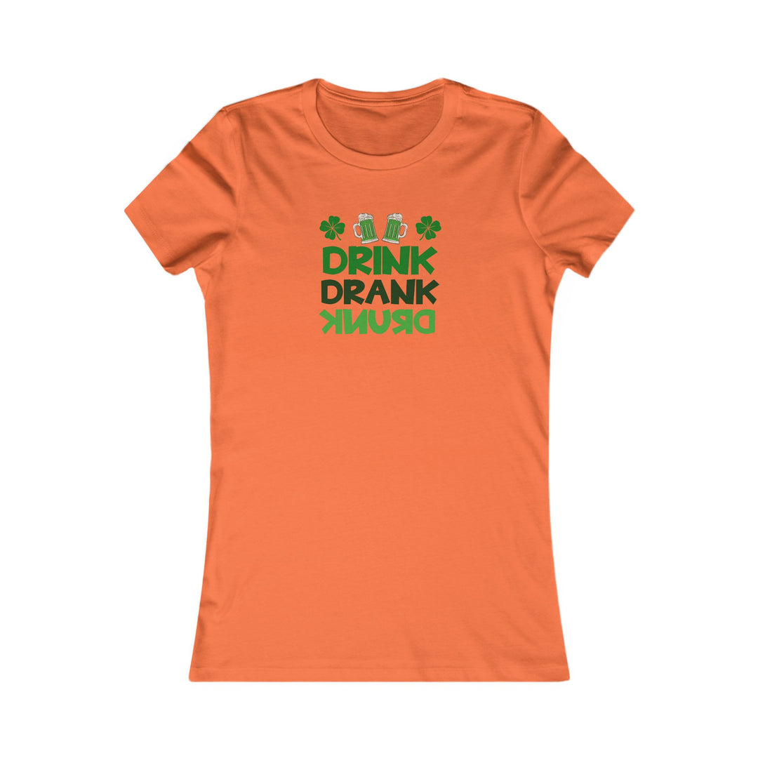 Drink Drank Drunk - Women's Favorite Tee