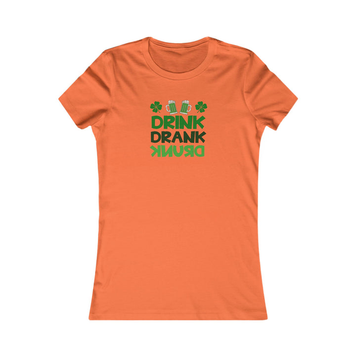 Drink Drank Drunk - Women's Favorite Tee