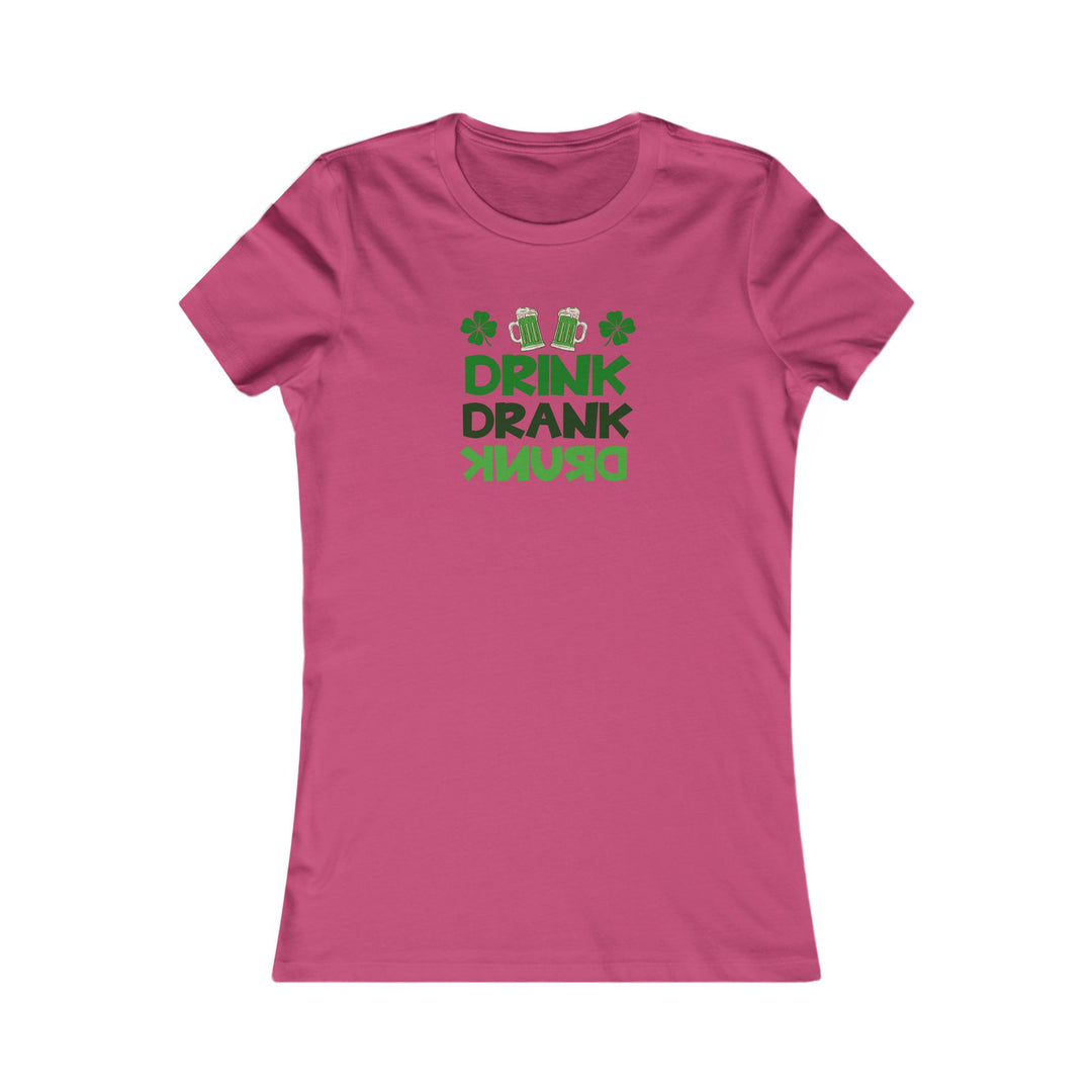 Drink Drank Drunk - Women's Favorite Tee