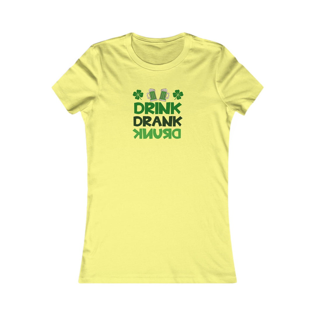 Drink Drank Drunk - Women's Favorite Tee