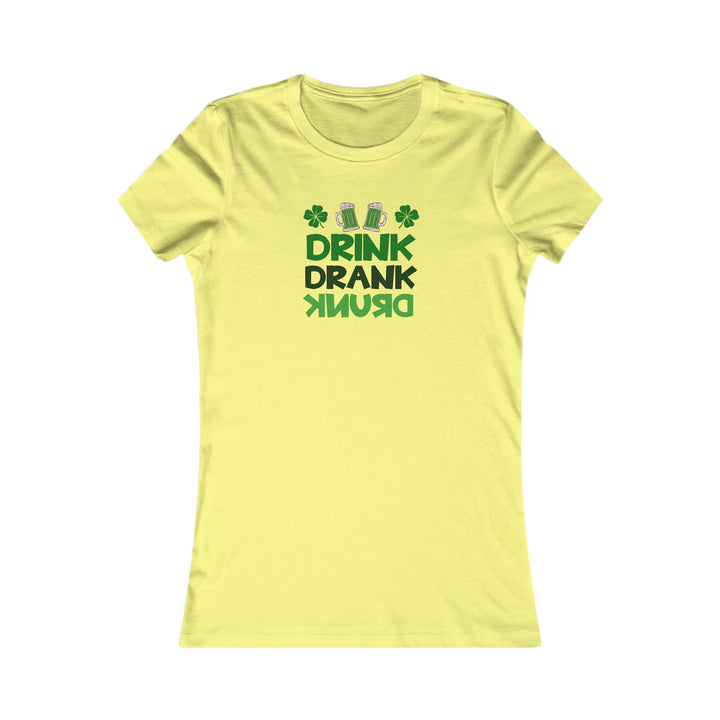 Drink Drank Drunk - Women's Favorite Tee
