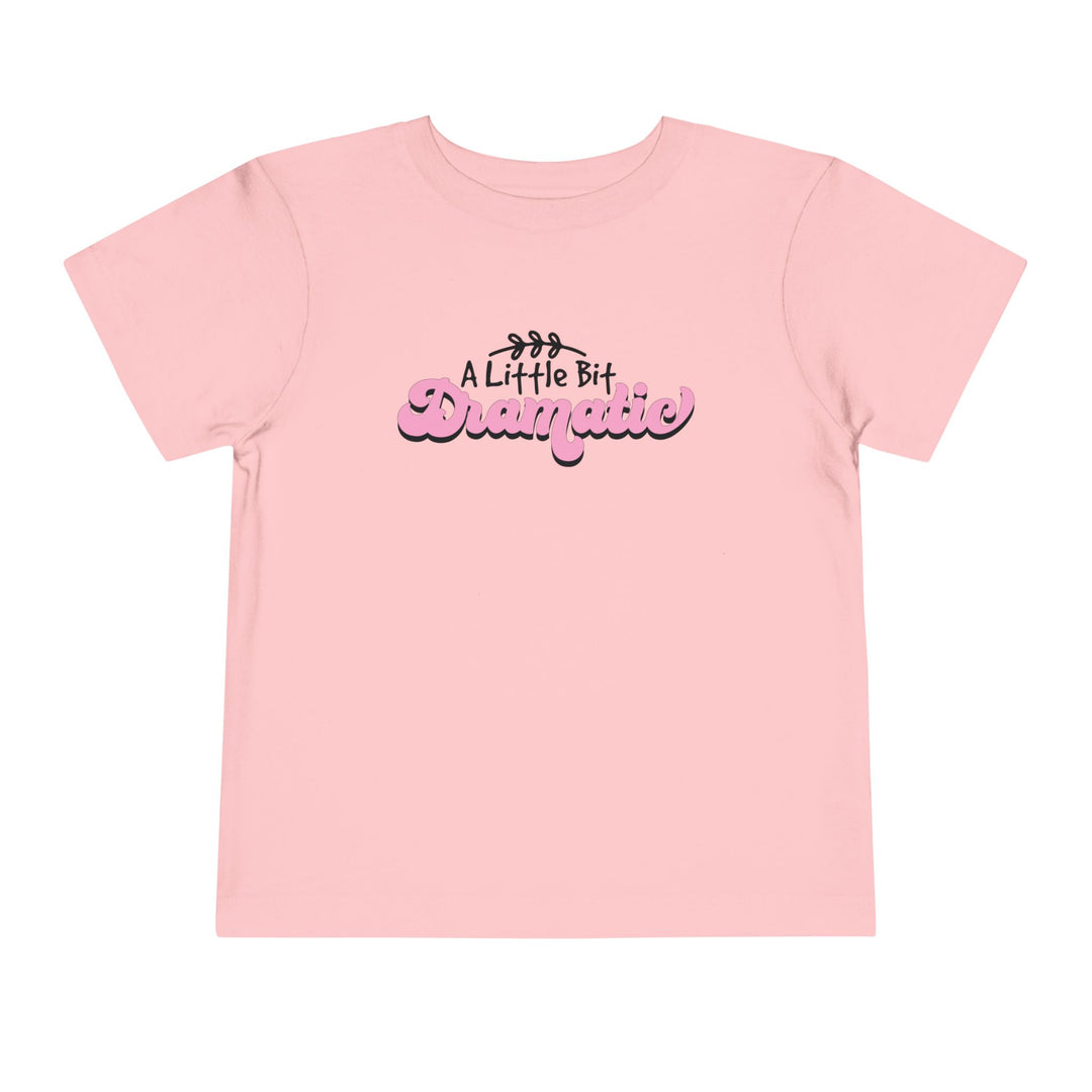 Little Bit Dramatic - Toddler Short Sleeve Tee