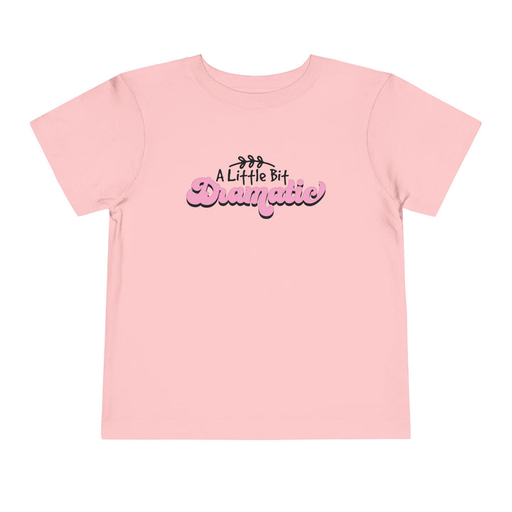 Little Bit Dramatic - Toddler Short Sleeve Tee