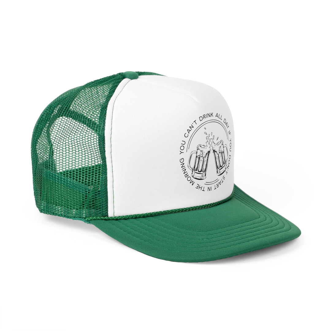 Can't Drink All Day - Foam Trucker Caps