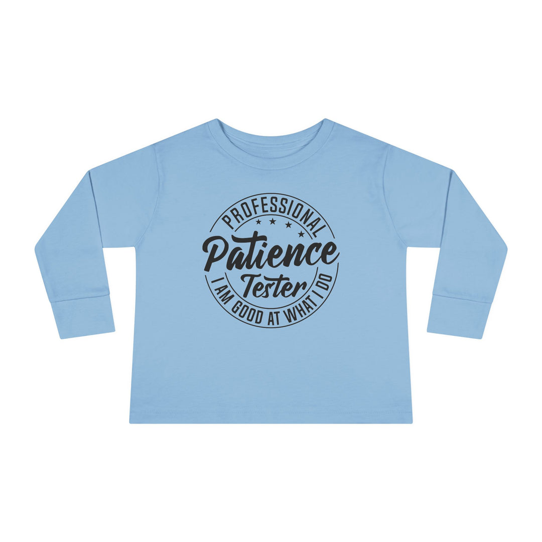 Professional Patience Tester - Toddler Long Sleeve Tee