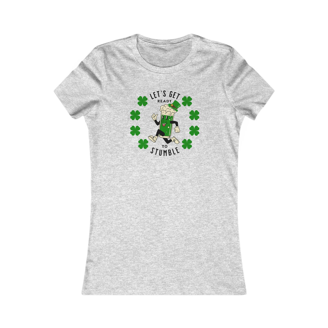 Get Ready To Stumble - Women's Favorite Tee