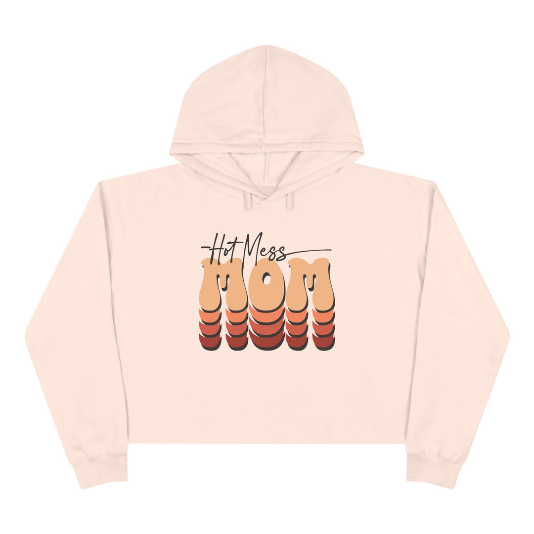 Hot Mess Mom - Crop Hoodie