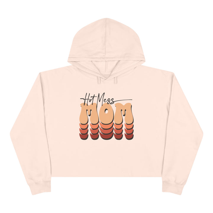 Hot Mess Mom - Crop Hoodie