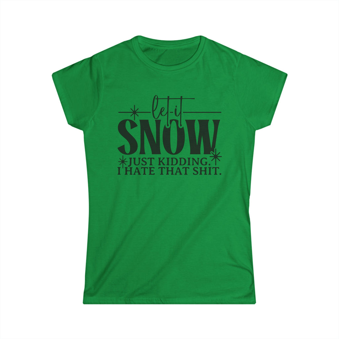 Let It Snow - Women's Softstyle Tee