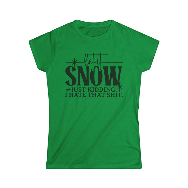 Let It Snow - Women's Softstyle Tee