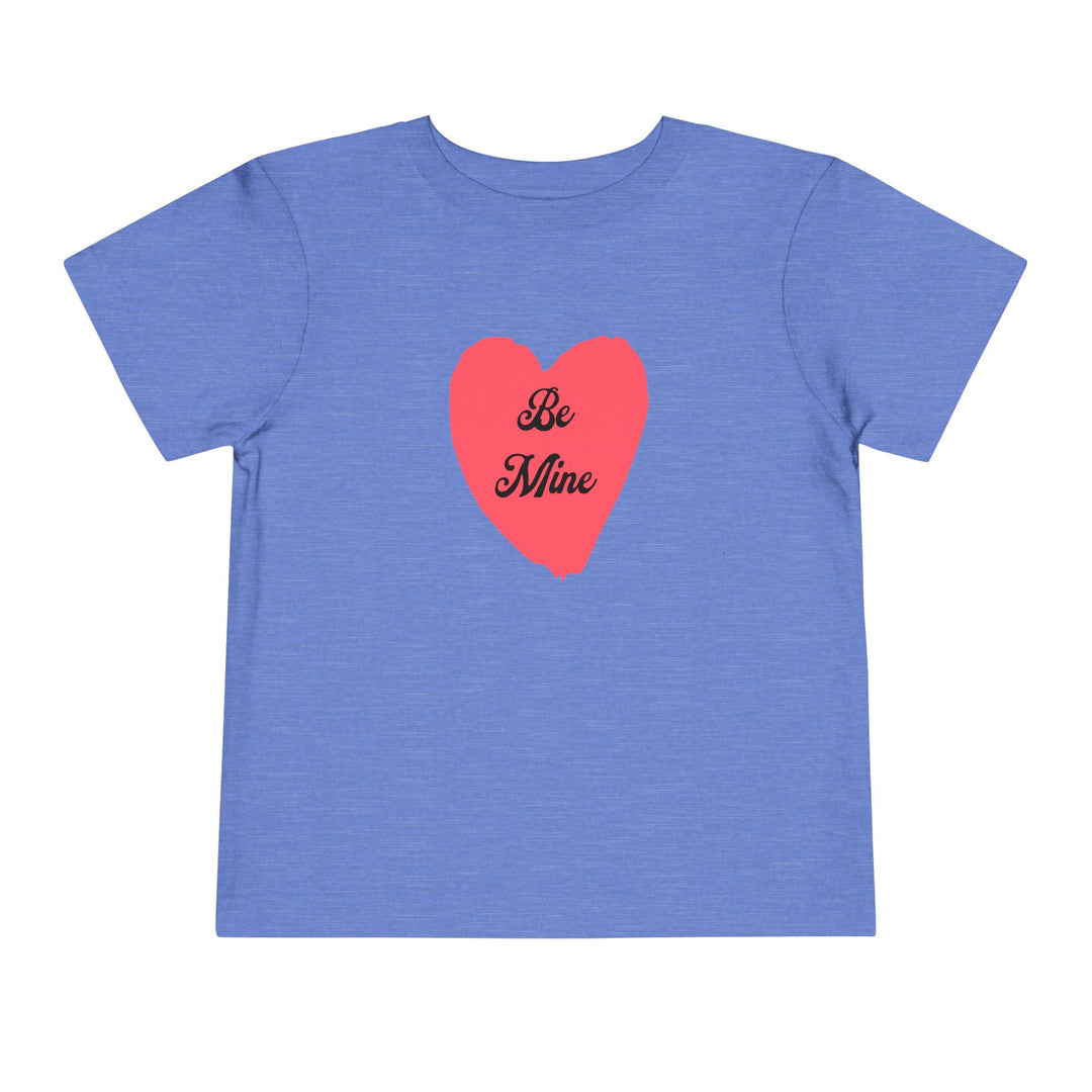 Be Mine - Toddler Short Sleeve Tee