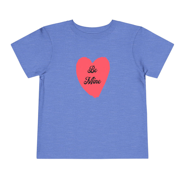 Be Mine - Toddler Short Sleeve Tee