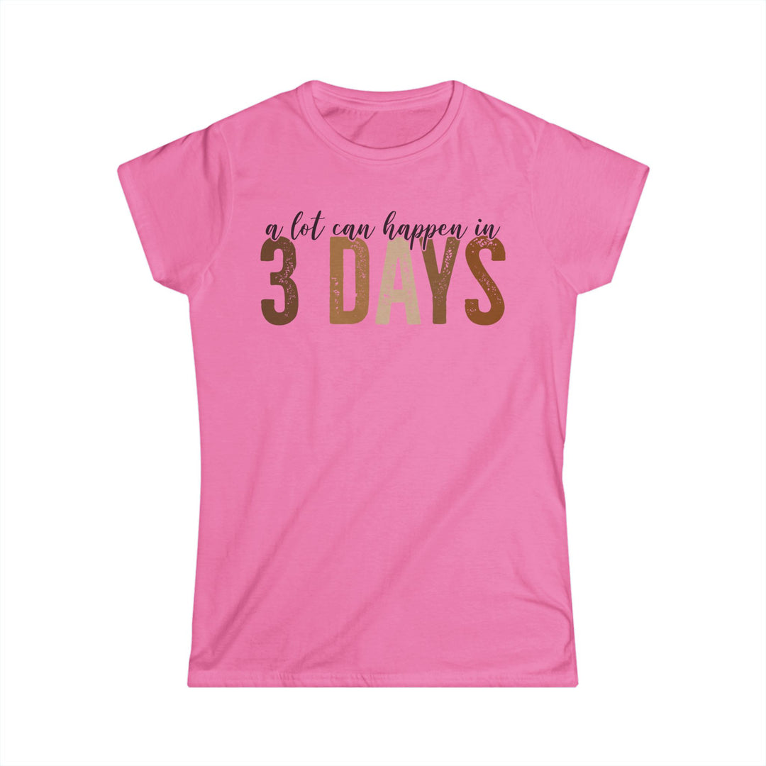 3 days - Women's Softstyle Tee