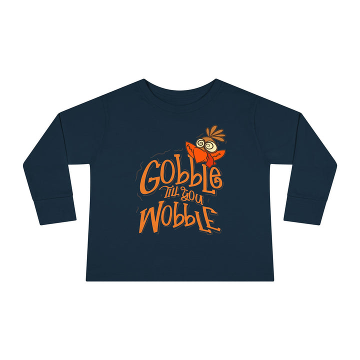 Gobble Till You Wobble - Toddler Long Sleeve Tee