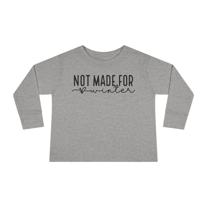 Not Made For Winter - Toddler Long Sleeve Tee