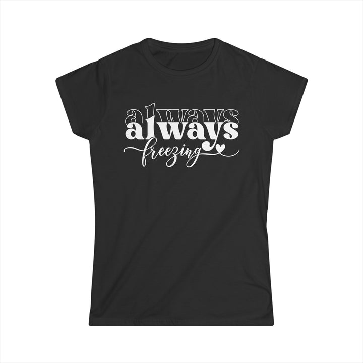 Always Freezing - Women's Softstyle Tee