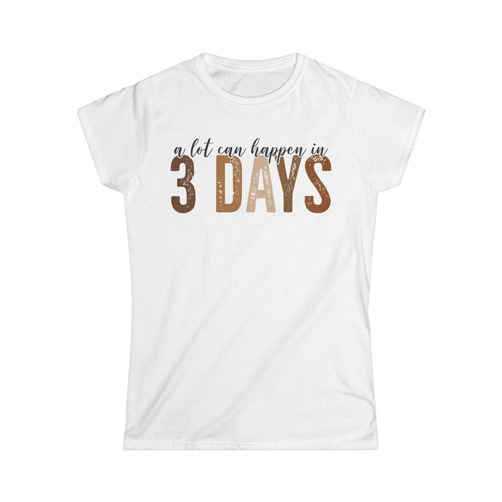 3 days - Women's Softstyle Tee