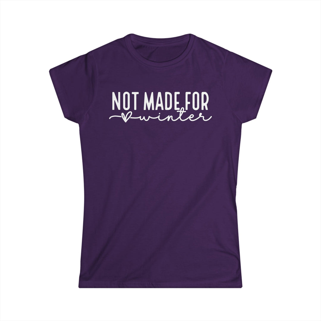 Not Made For Winter - Women's Softstyle Tee