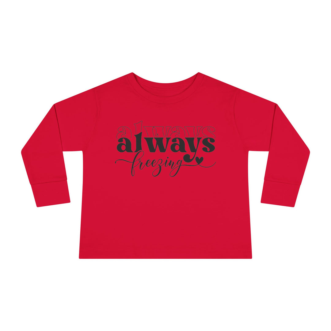 Always Freezing - Toddler Long Sleeve Tee
