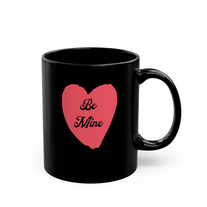 Be Mine - Black Mug (11oz, 15oz)