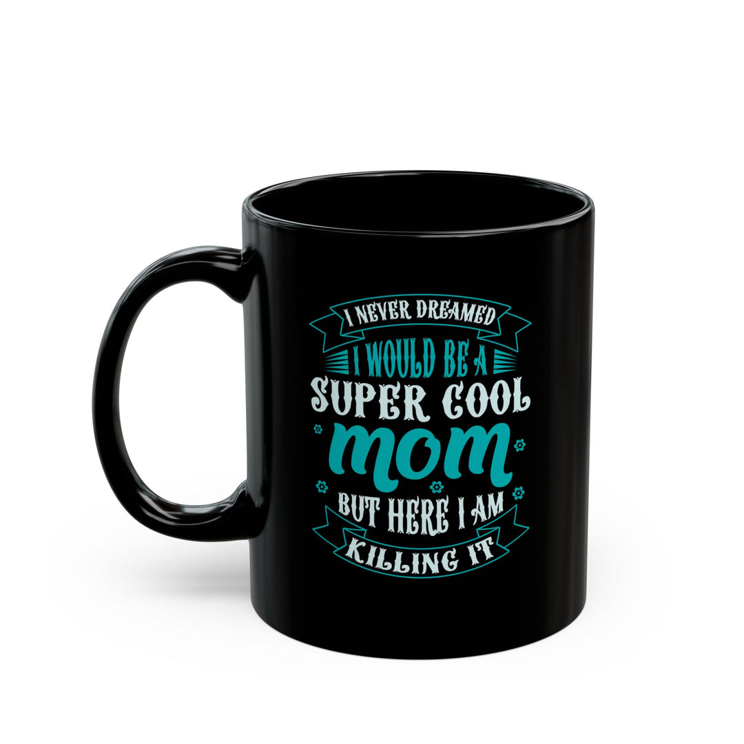 Super Cool Mug - Black Mug (11oz, 15oz)