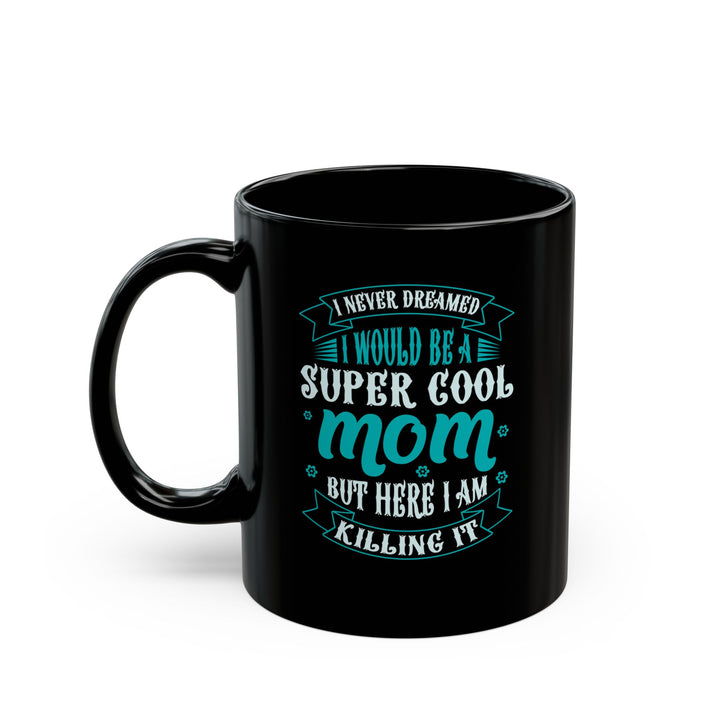 Super Cool Mug - Black Mug (11oz, 15oz)
