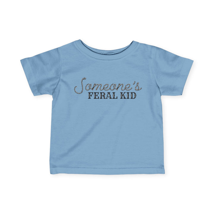 Someone's Feral Kid - Infant Fine Jersey Tee