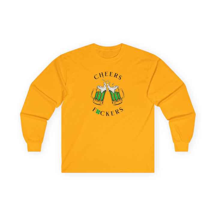 Cheers F*ckers - Unisex Ultra Cotton Long Sleeve Tee