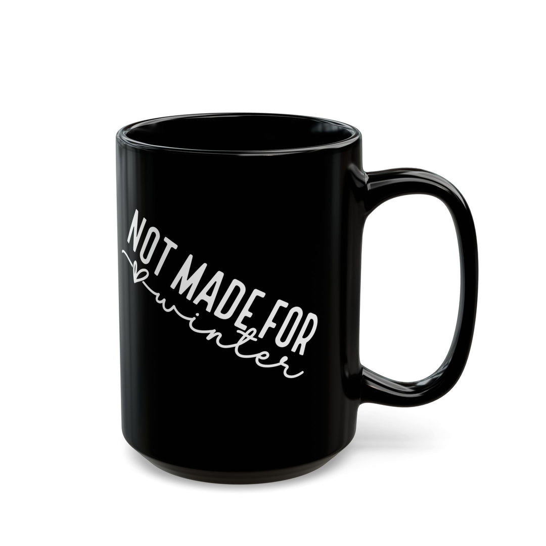 Not Made For Winter - Black Mug (11oz, 15oz)