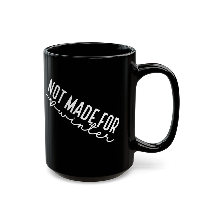 Not Made For Winter - Black Mug (11oz, 15oz)