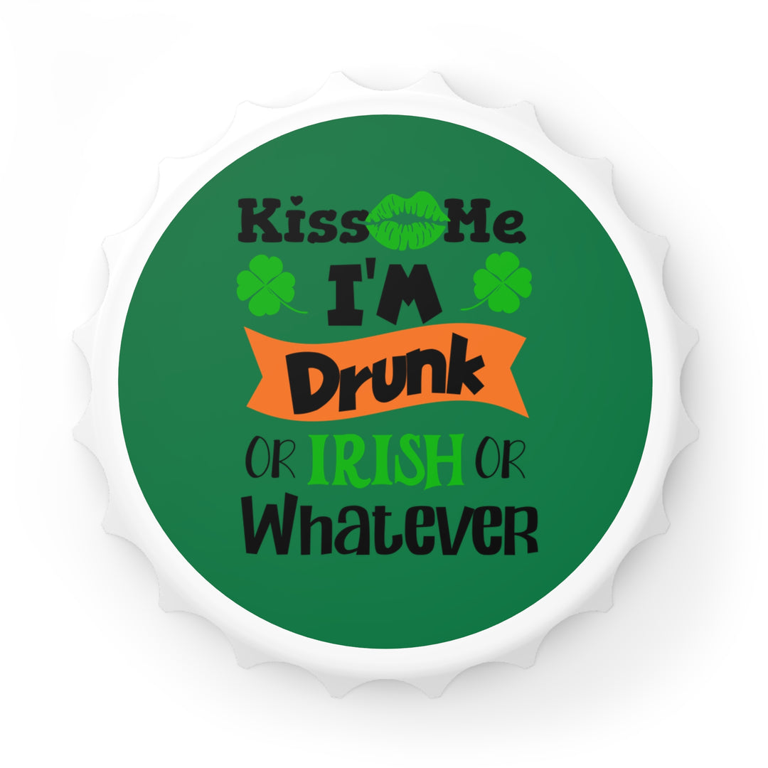 Kiss Me I'm Drunk - Bottle Opener