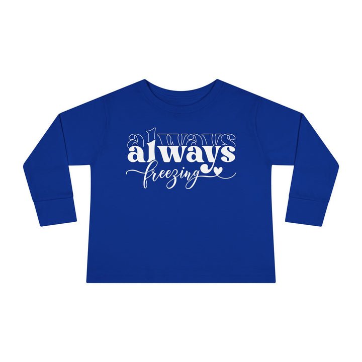 Always Freezing - Toddler Long Sleeve Tee
