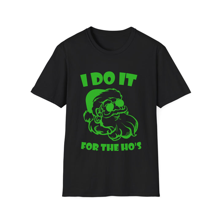 I Do It For The Ho's - Unisex Softstyle T-Shirt