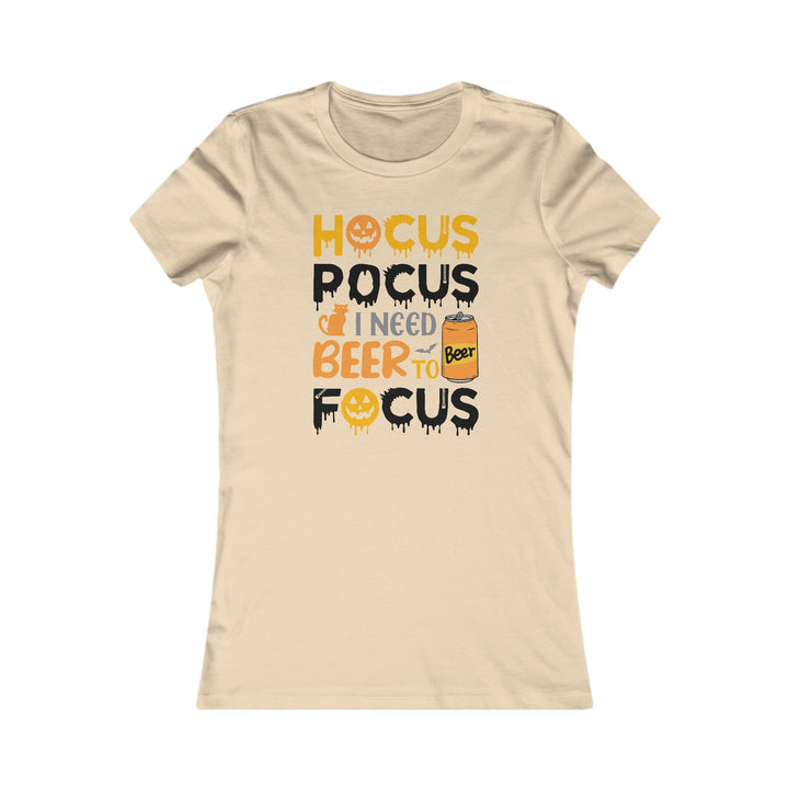 Hocus Pocus I Need A Beer To Focus - Women's Favorite Tee