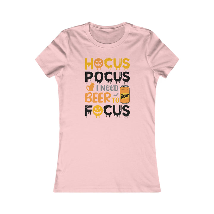 Hocus Pocus I Need A Beer To Focus - Women's Favorite Tee