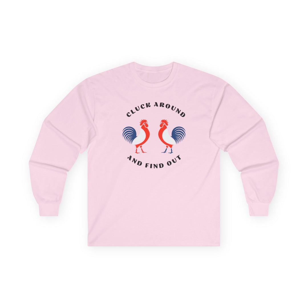 Cluck Around - Unisex Ultra Cotton Long Sleeve Tee