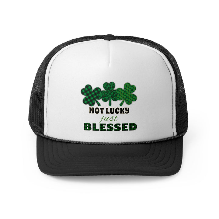 Not Lucky Just Blessed - Foam Trucker Caps