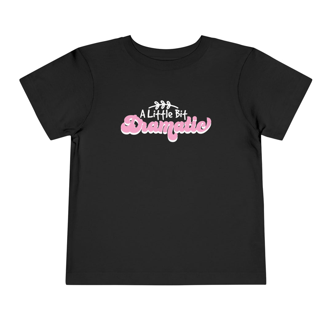 Little Bit Dramatic - Toddler Short Sleeve Tee