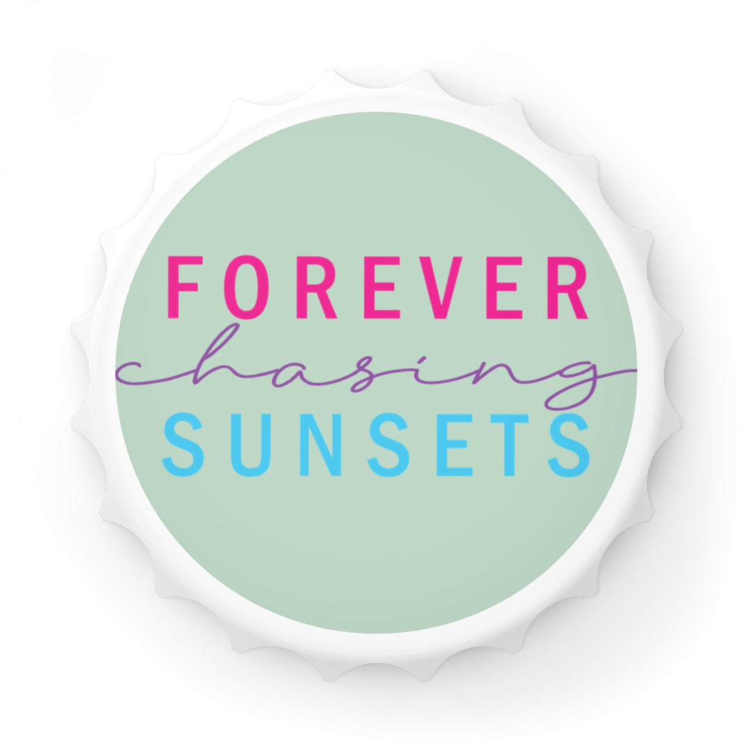 Forever Chasing Sunsets - Bottle Opener