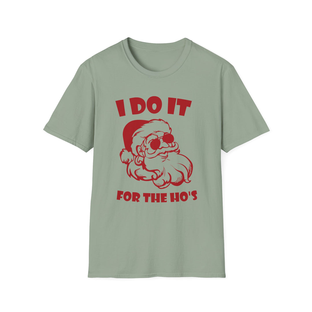 I Do It For The Ho's - Unisex Softstyle T-Shirt