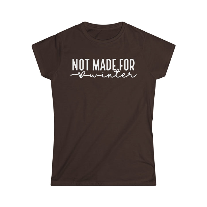 Not Made For Winter - Women's Softstyle Tee
